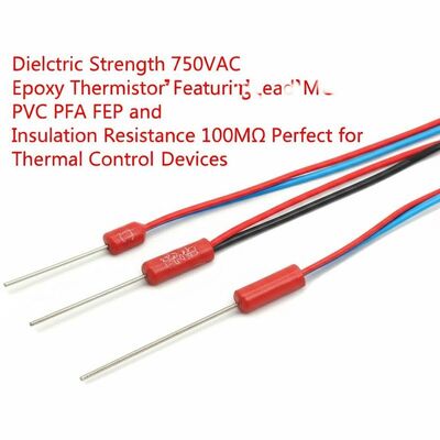 Dielectric Strength 750VAC Epoxy Thermistor Featuring Lead Wire PVC PFA FEP and Insulation Resistance 100MΩ Perfect for Thermal Control Devices
